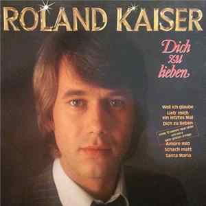 Roland Kaiser - Dich Zu Lieben Album