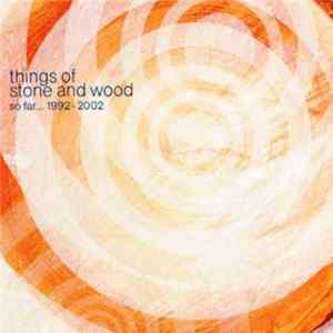 Things Of Stone & Wood - So Far... 1992-2002 Album
