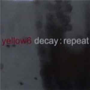 Yellow6 - Decay:Repeat Album