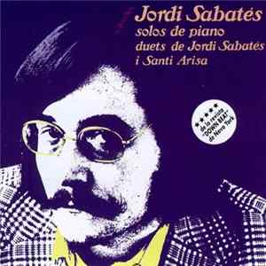 Jordi Sabatés Amb Santi Arisa - Solos De Piano, Duets De Jordi Sabatés I Santi Arisa Album