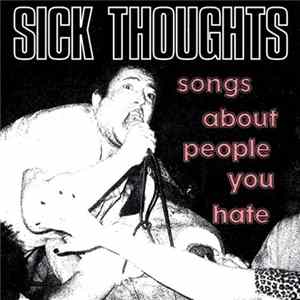 Sick Thoughts - Songs About People You Hate Album