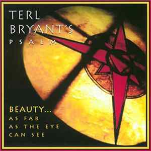 Terl Bryant's Psalm - Beauty … As Far As The Eye Can See Album