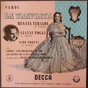 Verdi - Renata Tebaldi, Gianni Poggi, Aldo Protti, Chorus And Orchestra Of The Accademia Di Santa Cecilia, Rome, Francesco Molinari Pradelli - La Traviata Album