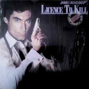 Various - James Bond 007 - Licence To Kill - (Original Motion Picture Soundtrack Album) Album