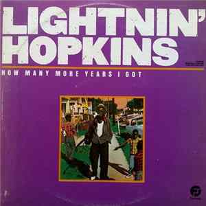 Lightnin' Hopkins - How Many More Years I Got Album