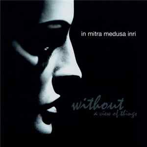 In Mitra Medusa Inri - Without A View Of Things Album
