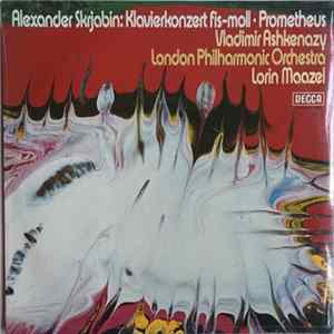 Vladimir Ashkenazy, London Philharmonic Orchestra, Lorin Maazel, Alexander Skrjabin - Klavierkonzert Fis-Moll · Prometheus Album