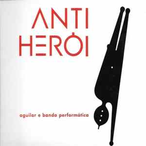 Aguilar E Banda Performática - Anti Herói Album