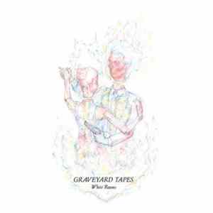 Graveyard Tapes - White Rooms Album