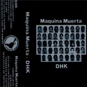Maquina Muerta / Destruye, Huye, Krea - Maquina Muerta / DHK Album