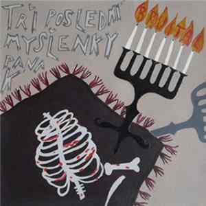 Bruital Orgasme - Tri Posledmi Myslenky Pana K. Album