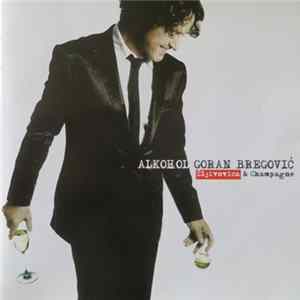 Goran Bregović I Orkestar Za Svadbe I Sahrane - Alkohol (Šljivovica & Champagne) Album