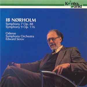 Ib Nørholm / Odense Symphony Orchestra, Edward Serov - Symphony 7 Op. 88; Symphony 9 Op. 116 Album