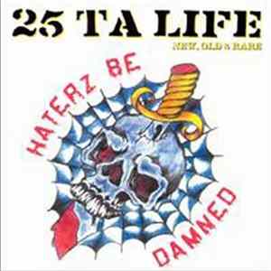 25 Ta Life - New, Old & Rare - Haterz Be Damned Album