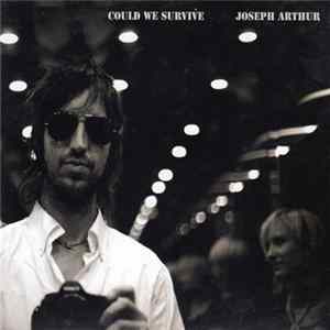 Joseph Arthur - Could We Survive Album