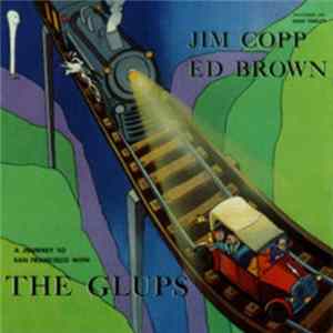 Jim Copp and Ed Brown - A Journey To San Francisco With The Glups Album