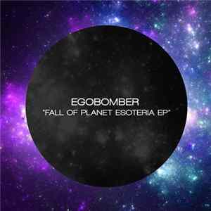 Egobomber - Fall Of Planet Esoteria EP Album