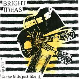Bright Ideas - ... And Don't The Kids Just Like It Album