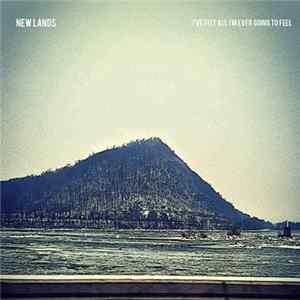 New Lands - I've Felt All I'm Ever Going To Feel Album