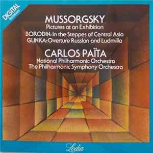 Mussorgsky / Borodin / Glinka - Carlos Païta, National Philharmonic Orchestra, The Philharmonic Symphony Orchestra - Pictures at an Exhibition / In the steppes of central asia / overture russian and ludmille Album
