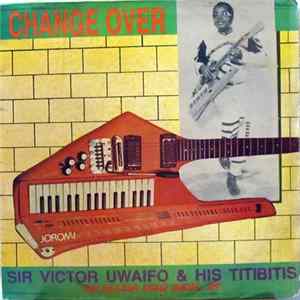 Sir Victor Uwaifo & His Titibitis - Change Over Album
