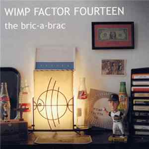 Wimp Factor 14 - The Bric-a-brac Album