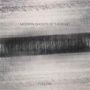 Modern Ghosts Of The Road - Follow Album