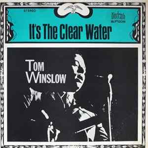 Tom Winslow - It's The Clearwater Album
