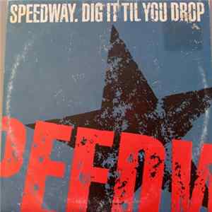Speedway - Dig It Til You Drop Album
