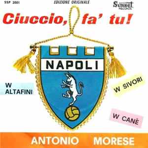 Antonio Morese, Nico Palumbo , Doretta - Ciuccio Fa' Tu! Album