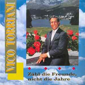 Vico Torriani - Zähl' Die Freunde, Nicht Die Jahre Album