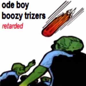 Ode Boy Boozy Trizers - Retarded Album