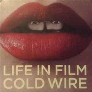 Life In Film - Cold Wire Album