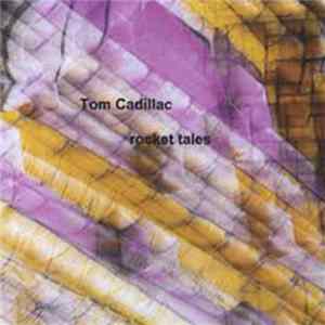 Tom Cadillac - Rocket Tales Album