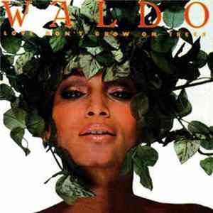 Waldo - Love Don't Grow On Trees Album
