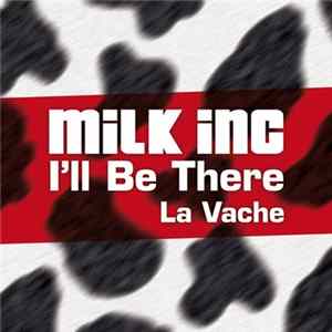 Milk Inc - I'll Be There (La Vache) Album