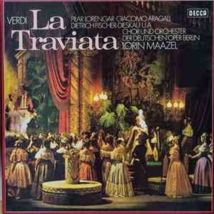 Verdi - Pilar Lorengar, Giacomo Aragall, Dietrich Fischer-Dieskau, Chor Und Orchester Der Deutschen Oper Berlin, Lorin Maazel - La Traviata Album