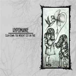 Hypomanie - Calm Down, You Weren't Set On Fire Album