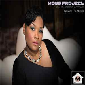 Kong Project Featuring Sheree Hicks - Be Me (The Music) Album