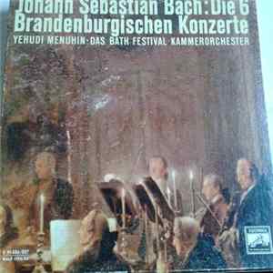 J.S. Bach, Menuhin, Bath Festival Kammerorchester - Die 6 Brandenburgischen Konzerte Album