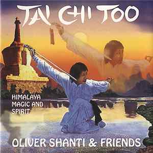 Oliver Shanti & Friends - Tai Chi Too - Himalaya, Magic And Spirit Album