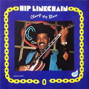 Hip Linkchain - Change My Blues Album