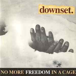 downset. - No More Freedom In A Cage Album