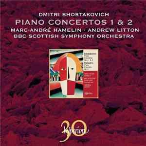 Shostakovich, Marc-André Hamelin, Andrew Litton, BBC Scottish Symphony Orchestra - Piano Concertos Nos 1 & 2 Album