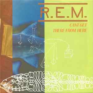 R.E.M. - Cant Get There From Here Album