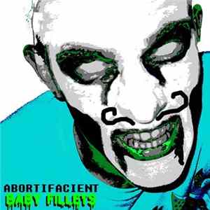 Abortifacient - Baby Fillets Album