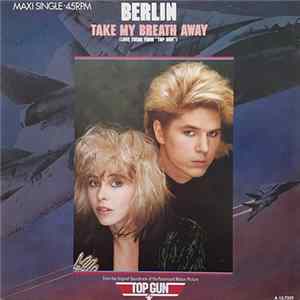 Berlin - Take My Breath Away (Love Theme From "Top Gun") Album