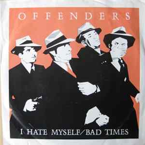 Offenders - I Hate Myself / Bad Times Album
