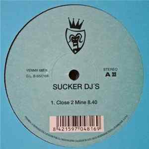 Sucker DJ's - Close 2 Mine / Hold It Together Album