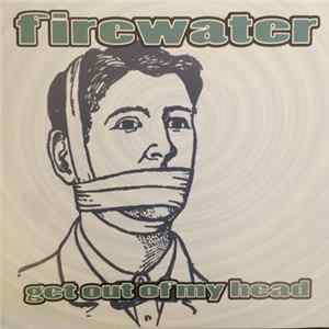 Firewater - Get Out Of My Head Album